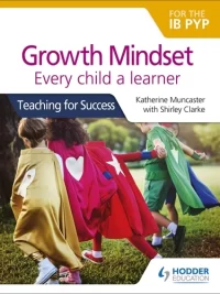 Hodder Growth Mindset for the IB PYP Every child a learner 2020