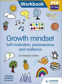 Hodder PYP ATL Skills Workbook Growth mindset – Self-motivation, Perseverance and Resilience 2020