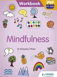 Hodder PYP ATL Skills Workbook Mindfulness 2020