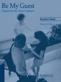 Cambridge Be My Guest - English for the Hotel Industry Teacher's Book