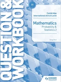 Hodder Cambridge International AS and A Level Mathematics (2018) Probability & Statistics 2 Question & Workbook