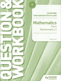 Hodder Cambridge International AS and A Level Mathematics (2018 Second edition) Pure Mathematics 2 Question & Workbook