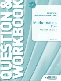Hodder Cambridge International AS and A Level Mathematics (2018 Second edition) Pure Mathematics 3 Question & Workbook