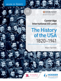Hodder Access to History for Cambridge International AS Level The History of the USA 1820-1941