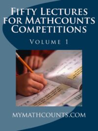 Fifty Lectures for Mathcounts Competitions Volume 1 (mymathcounts.com)