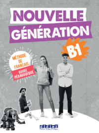 Nouvelle Génération B1 – Guide pédagogique