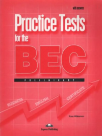 Practice Tests for the BEC Preliminary with answers