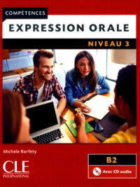 Expression Orale (PHIÊN BẢN MỚI) Niveau 3 B2 (2ème éd.)