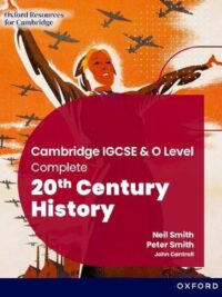 Oxford Cambridge IGCSE & O Level Complete 20th Century History Student Book (Third Edition 2023)