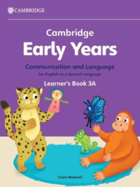Cambridge Early Years Communication and Language for English as a Second Language Learner's Book 3A