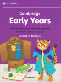 Cambridge Early Years Communication and Language for English as a Second Language Learner's Book 2C