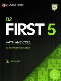 Cambridge B2 First 5 with Answers Authentic Practice Tests (2023)