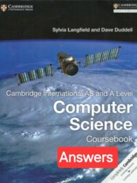 [TẢI VỀ] Answers key Cambridge International AS and A Level Computer Science Coursebook by Sylvia Langfield and Dave Duddell (2015) [1]