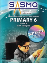 Singapore Asian Schools Math Olympiad (SASMO) PRIMARY 6 Grade 6 Math Olympiad 2021-2022