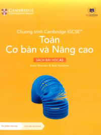 [Sách hệ CHUẨN] [Lớp 9-10] Chương trình Cambridge IGCSE Toán Cơ bản và Nâng cao - SÁCH BÀI HỌC A2 (Ẩn phẩm thứ hai Sử dụng từ năm học 2024-2025)