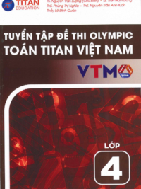 Tuyển tập đề thi Olympic Toán Titan Việt Nam VTMO Lớp 4 (PHIÊN BẢN MỚI 2025) ( CÓ ĐÁP ÁN)