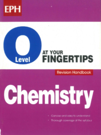 O Level at your fingertips Chemistry (EPH) Revision Handbook