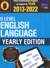 O Level English Language Yearly Edition Past Examination Papers 2013-2022