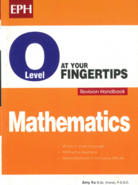 O Level at your fingertips Mathematics (EPH) Revision Handbook
