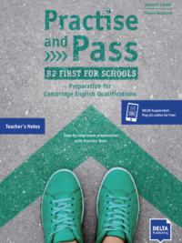 Practise and Pass - B2 First for Schools (Revised 2020 Exam) Teacher Notes