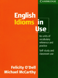 Cambridge English Idioms in Use (2004)