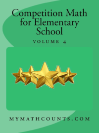 Competition Math for Elementary School Volume 4 (mymathcounts.com) *
