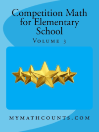 Competition Math for Elementary School Volume 3 (mymathcounts.com) *