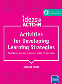 DELTA Ideas in Action - Activities for Developing Learning Strategies