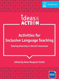 DELTA Ideas in Action - Activities for Inclusive Language Teaching