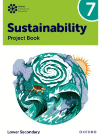 Oxford International Sustainability Project Book 7 (Lower Secondary)
