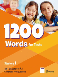 1200 Words For Tests Starters 1 (by e- Future) - Sách bổ sung từ vựng chuẩn bị thi YLE Starters