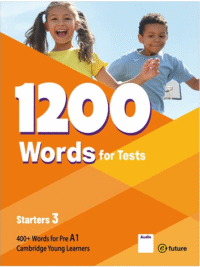 1200 Words For Tests Starters 3 (by e- Future) - Sách bổ sung từ vựng chuẩn bị thi YLE Starters