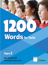 1200 Words For Tests Flyers 2 (by e- Future)   - Sách bổ sung từ vựng chuẩn bị thi YLE Flyers