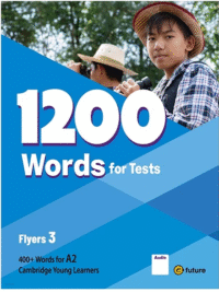 1200 Words For Tests Flyers 3 (by e- Future) - Sách bổ sung từ vựng chuẩn bị thi YLE Flyers