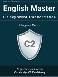 English Master C2 Key Word Transformation | 20 practice tests for the Cambridge C2 Proficiency (by PROSPERITY EDUCATION)