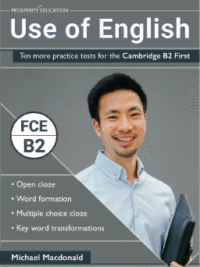 Use of English Ten more practice tests for the Cambridge B2 First (by PROSPERITY EDUCATION)
