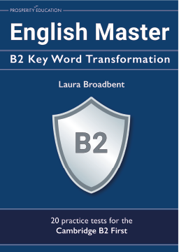 English Master B2 Key Word Transformation | 20 practice tests for the Cambridge B2 First (by PROSPERITY EDUCATION)