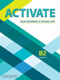 Activate Your Grammar and Vocabulary B2 Exams Student Book (by Hamilton House)