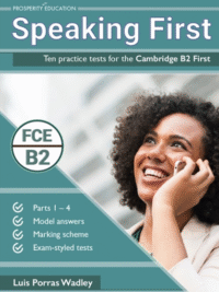 Speaking First Ten practice tests for the Cambridge B2 First (by PROSPERITY EDUCATION)
