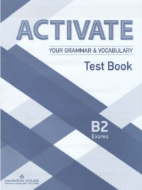 Activate Your Grammar and Vocabulary B2 Exams TEST Book (by Hamilton House)