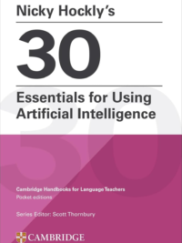Nicky Hockly’s 30 Essentials for Using Artificial Intelligence Paperback Cambridge Handbooks for Language Teachers