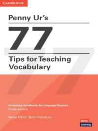 Penny Ur’s 77 Tips for Teaching Vocabulary Cambridge Handbooks for Language Teachers