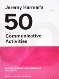 Jeremy Harmer's 50 Communicative Activities (Cambridge Handbooks For Language Teachers)