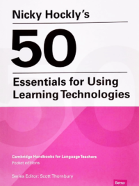 Nicky Hockly's 50 Essentials For Using Learning Technologies