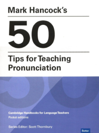 Mark Hancock’s 50 Tips for Teaching Pronunciation