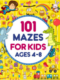101 Mazes For Kids Ages 4-8