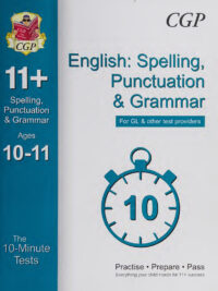 11+ English: Spelling Punctuation & Grammar - The 10-Minute Tests (Ages 10-11 For GL & other test providers)