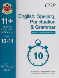 11+ English: Spelling Punctuation & Grammar - The 10-Minute Tests (For GL & other test providers Ages 10-11)