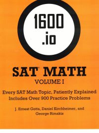 1600.io SAT Math Volume I: Every SAT Math Topic Patiently Explained