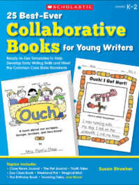 25 Best-Ever Collaborative Books for Young Writers: Ready-to-Use Templates to Help Develop Early Writing Skills and Meet the Common Core State Standards (Grades K-2)